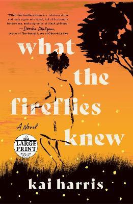 What the Fireflies Knew: A Novel - Kai Harris - cover