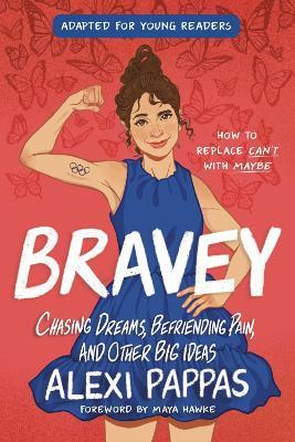 Bravey (Adapted for Young Readers): Chasing Dreams, Befriending Pain, and Other Big Ideas - Alexi Pappas - cover