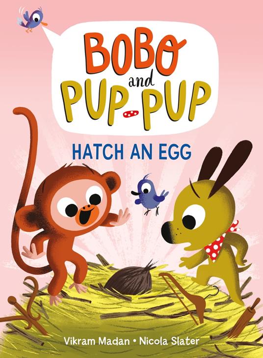 Hatch an Egg (Bobo and Pup-Pup) - Vikram Madan,Nicola Slater - ebook