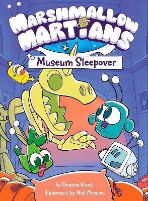 Marshmallow Martians: Museum Sleepover: (A Graphic Novel) - Deanna Kent,Neil Hooson - cover