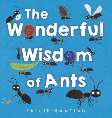 The Wonderful Wisdom of Ants - Philip Bunting - cover