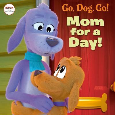 Mom For a Day! (Netflix: Go, Dog. Go!) - Random House - cover