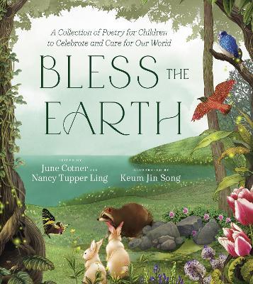 Bless the Earth: A Collection of Poetry for Children to Celebrate and Care for Our World - June Cotner,Nancy Tupper Ling - cover