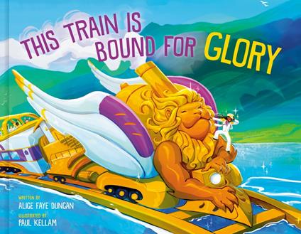 This Train Is Bound for Glory - Alice Faye Duncan,Paul Kellam - ebook