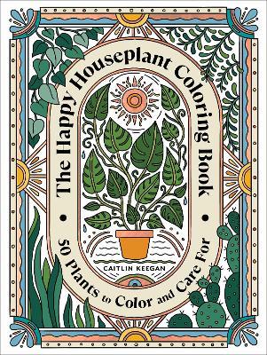 The Happy Houseplant Coloring Book - Caitlin Keegan - cover