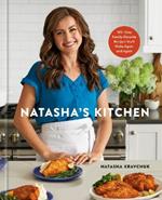 Natasha's Kitchen: 100+ Easy Family-Favorite Recipes You'll Make Again and Again: A Cookbook