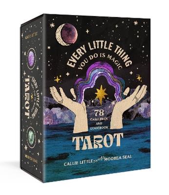 Every Little Thing You Do Is Magic Tarot: A 78-Card Deck and Guidebook - Callie Little,Moorea Seal - cover