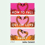 How to Fall Out of Love Madly