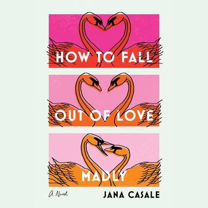 How to Fall Out of Love Madly