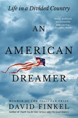 American Dreamer, An: Life in a Divided Country - David Finkel - cover