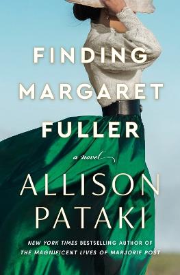 Finding Margaret Fuller: A Novel - Allison Pataki - cover