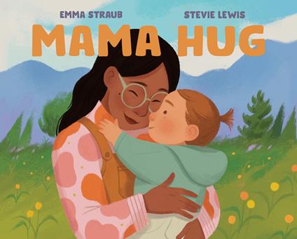 Mama Hug - Emma Straub,Stevie Lewis - ebook