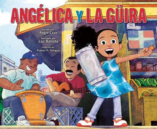 Angélica y la güira (Angélica and la Güira Spanish Edition) - Angie Cruz,Luz Batista,Kianny N. Antigua - ebook