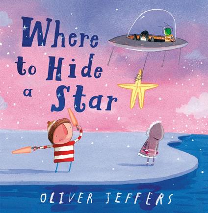 Where to Hide a Star - Oliver Jeffers - ebook