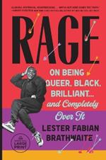 Rage: On Being Queer, Black, Brilliant . . . and Completely Over It