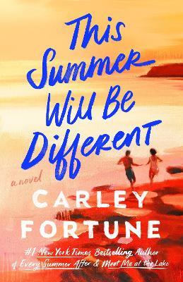 This Summer Will Be Different - Carley Fortune - cover