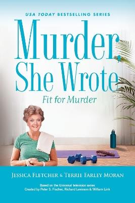Murder, She Wrote: Fit For Murder - Jessica Fletcher,Terrie Farley Moran - cover