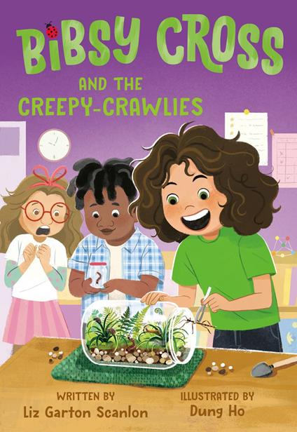 Bibsy Cross and the Creepy-Crawlies - Liz Garton Scanlon,Dung Ho - ebook