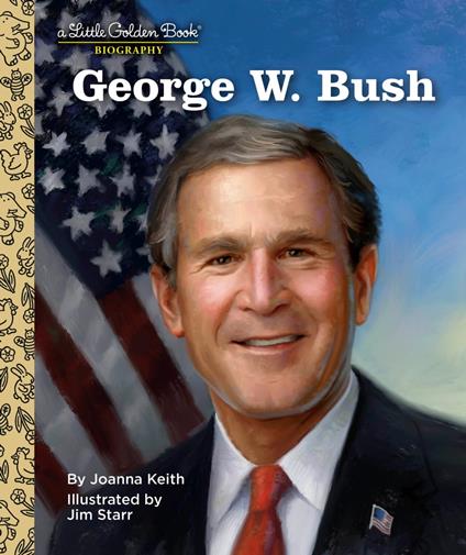 George W. Bush: A Little Golden Book Biography - Joanna Keith,Jim Starr - ebook