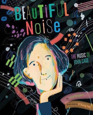 Beautiful Noise: The Music of John Cage - Lisa Rogers - cover