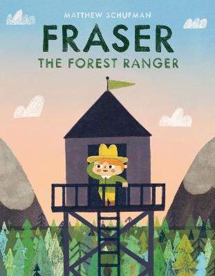 Fraser the Forest Ranger - Matthew Schufman - cover