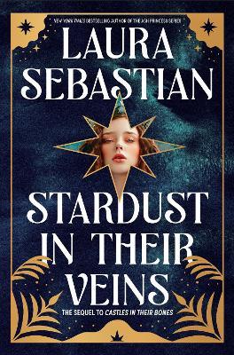 Stardust in Their Veins: Castles in Their Bones #2 - Laura Sebastian - cover