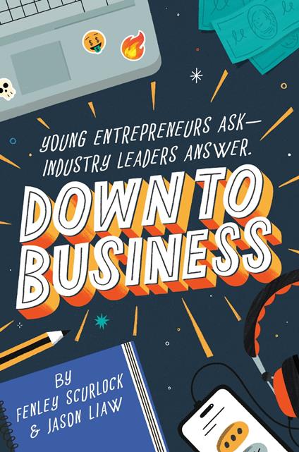 Down to Business: 51 Industry Leaders Share Practical Advice on How to Become a Young Entrepreneur - Jason Liaw,Fenley Scurlock - ebook
