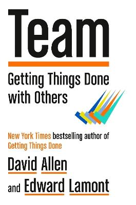 Team: Getting Things Done with Others - David Allen,Edward Lamont - cover