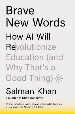 Brave New Words: How AI Will Revolutionize Education (and Why That's a Good Thing) - Salman Khan - cover