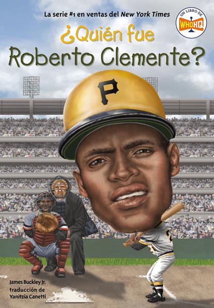 ¿Quién fue Roberto Clemente? - Jr. James Buckley,Who HQ,Ted Hammond,Yanitzia Canetti - ebook