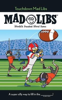 Touchdown Mad Libs: World's Greatest Word Game - Mickie Matheis - cover