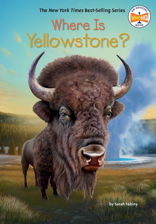 Where Is Yellowstone? - Fabiny Sarah,Who HQ,Stephen Marchesi - ebook