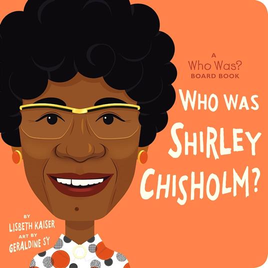 Who Was Shirley Chisholm?: A Who Was? Board Book - Who HQ,Lisbeth Kaiser,Geraldine Sy - ebook