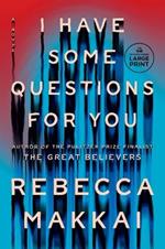 I Have Some Questions for You: A Novel