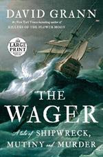 The Wager: A Tale of Shipwreck, Mutiny and Murder