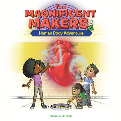 The Magnificent Makers #7: Human Body Adventure