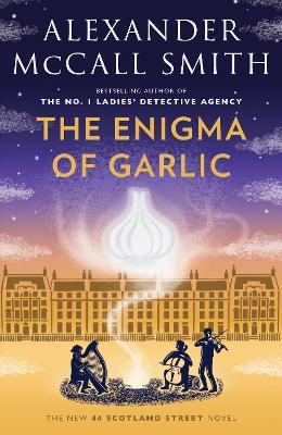 The Enigma of Garlic: 44 Scotland Street Series (16) - Alexander McCall Smith - cover