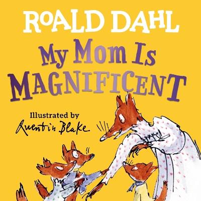 My Mom Is Magnificent - Roald Dahl - cover