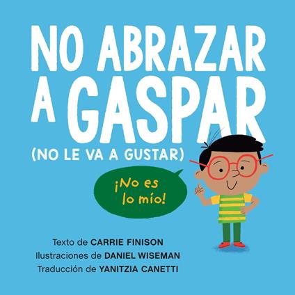 No abrazar a Gaspar - Carrie Finison,Daniel Wiseman - ebook