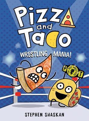 Pizza and Taco: Wrestling Mania!: (A Graphic Novel) - Stephen Shaskan - cover