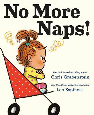 No More Naps!: A Story for When You're Wide-Awake and Definitely NOT Tired - Chris Grabenstein,Leo Espinosa - cover