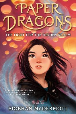 Paper Dragons: The Fight for the Hidden Realm - Siobhan McDermott - cover