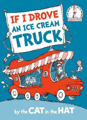 If I Drove an Ice Cream Truck--by the Cat in the Hat - Random House - cover