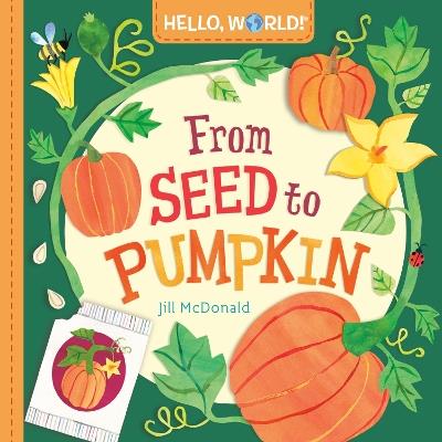 Hello, World! From Seed to Pumpkin - Jill McDonald - cover