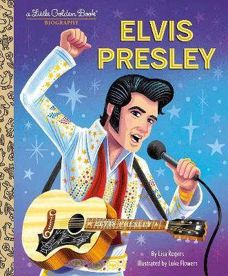 Elvis Presley: A Little Golden Book Biography - Lisa Jean Rogers,Luke Flowers - cover