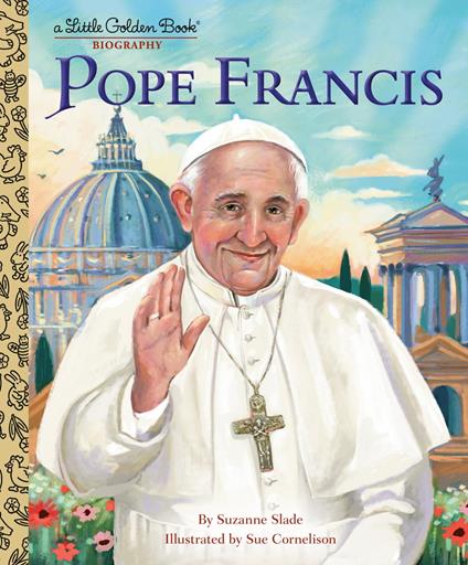 Pope Francis: A Little Golden Book Biography - Suzanne Slade,Sue Cornelison - ebook