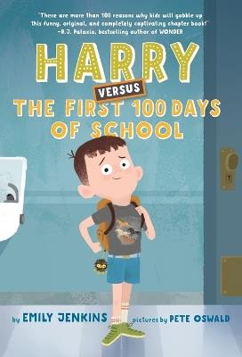 Harry Versus the First 100 Days of School - Emily Jenkins,Pete Oswald - cover