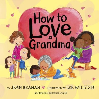 How to Love a Grandma - Jean Reagan,Lee Wildish - cover
