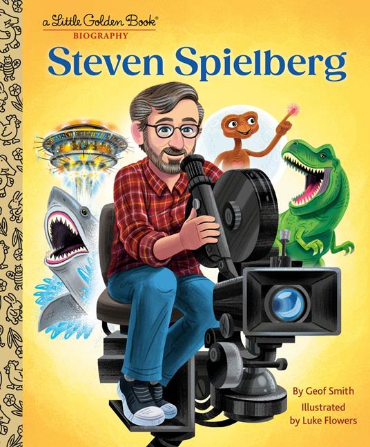 Steven Spielberg: A Little Golden Book Biography - Geof Smith,Luke Flowers - ebook