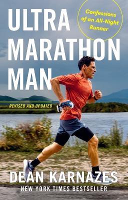 Ultramarathon Man: Revised and Updated: Confessions of an All-Night Runner - Dean Karnazes - cover